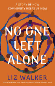 Cover of No One Left Alone by Liz Walker